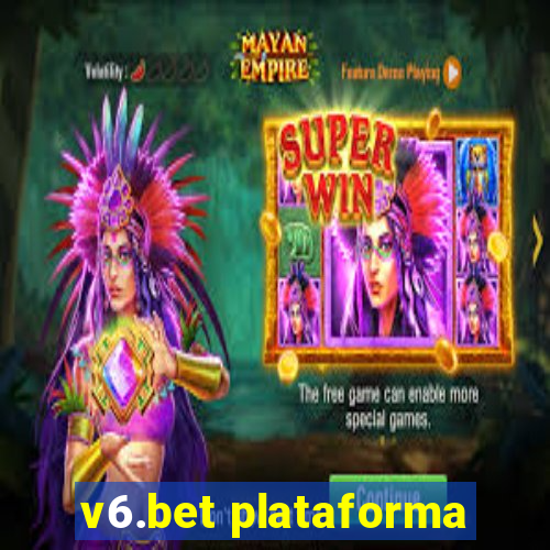 v6.bet plataforma